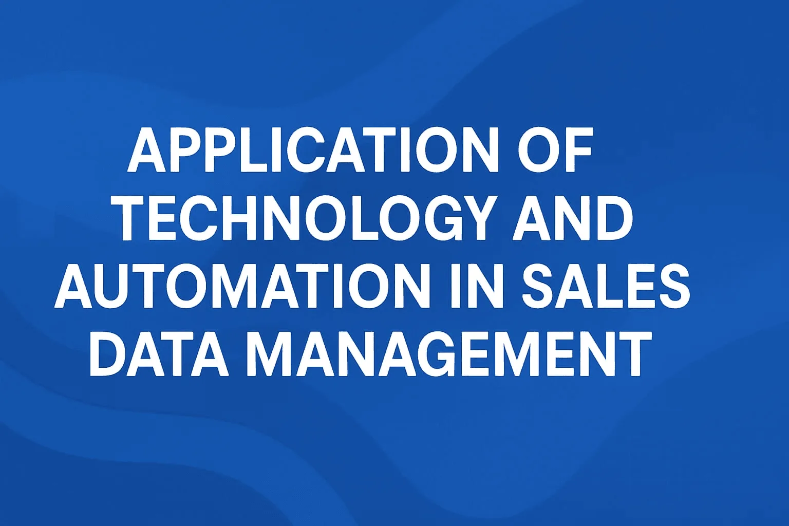 “The image highlights the importance of applying technology and automation in sales data management, emphasizing the key elements of maintaining an accurate sales database for success”.