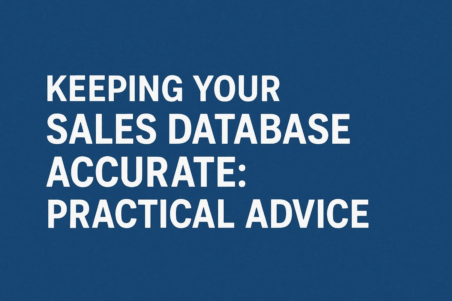 “The image emphasizes the importance of maintaining an accurate sales database, providing practical advice to achieve success in sales data management”.