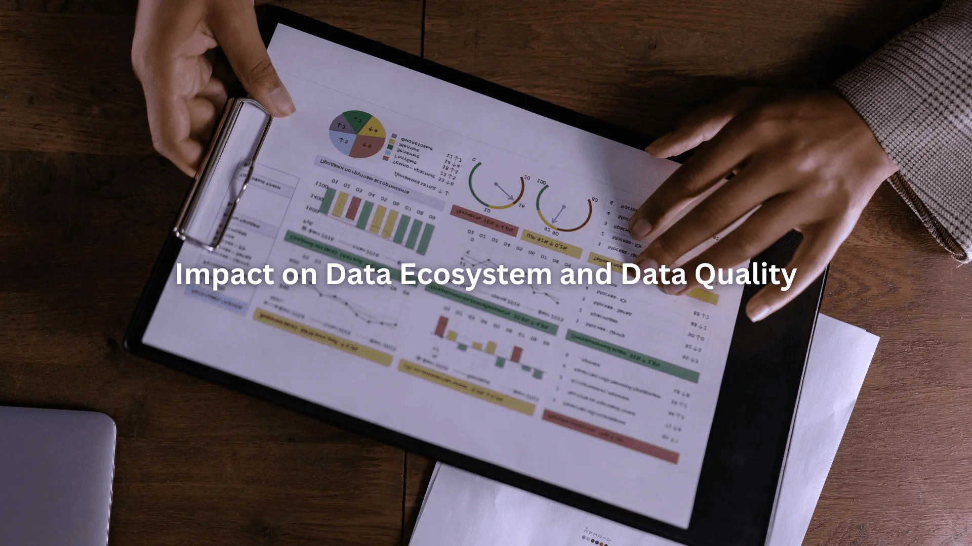 Person holding a clipboard with charts showing real time data enrichment impact on data ecosystem and quality.